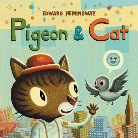 Pigeon & Cat by Edward Hemingway | Hachette Book Group